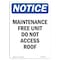 Signmission Sign, 10" H, 7" W, Rigid Plastic, NOTICE Maintenance Free Unit Do Not Access Roof Sign, Portrait OS-NS-P-710-V-15919 - alternate 1